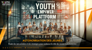 Autonomisation des jeunes - Étude des mécanismes et des stratégies pour renforcer le rôle des jeunes dans la société