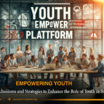 Empowering Youth- A Study of Mechanisms and Strategies to Enhance the Role of Youth in Society